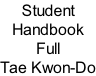 Student Handbook Full Tae Kwon-Do